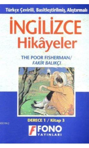 Türkçe Çevirili, Basitleştirilmiş, Alıştırmalı İngilizce Hikayeler| Fakir Balıkçı; Derece 1 / Kitap 3